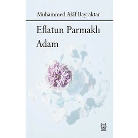 Eflatun Parmaklı Adam - Muhammed Akif Bayraktar