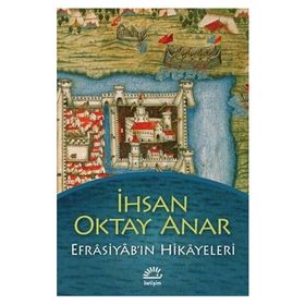 EFRASİYAB'IN HIKAYELERI - İHSAN OKTAY ANAR