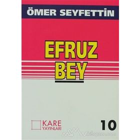 Efruz Bey - Ömer Seyfeddin
