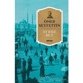 Efruz Bey - Ömer Seyfeddin