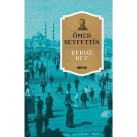 EFRUZ BEY - ÖMER SEYFETTIN (ISBN:9789754941357)