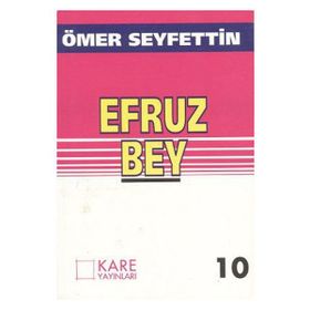 EFRUZ BEY - ÖMER SEYFETTIN