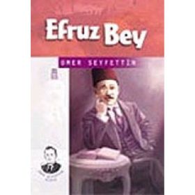 EFRUZ BEY - ÖMER SEYFETTIN