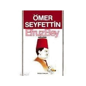 EFRUZBEY - ÖMER SEYFETTIN