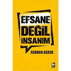 Efsane Değil İnsanım - Serhan Asker