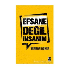 Efsane Değil İnsanım - Serhan Asker