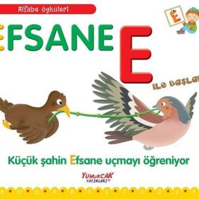 Efsane E İle Başlar - Küçük Şahin Efsane Uçmayı Öğreniyor -Yumurcak Yayınları