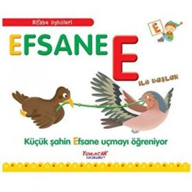 Efsane E İle Başlar - Küçük Şahin Efsane Uçmayı Öğreniyor -Yumurcak Yayınları