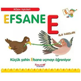 Efsane E İle Başlar - Küçük Şahin Efsane Uçmayı Öğreniyor -Yumurcak Yayınları