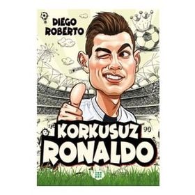 Efsane Futbolcular Korkusuz Ronaldo - Diego Roberto - Dokuz Yayınları