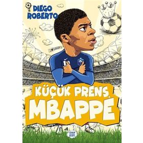 Efsane Futbolcular Küçük Prens Mbappe - Diego Roberto