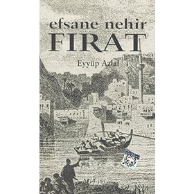 EFSANE NEHIR FIRAT - EYYÜP AZLAL