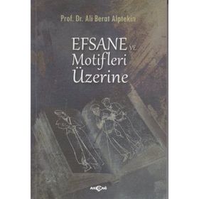 Efsane ve Motifler Üzerine - Ali Berat Alptekin