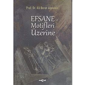 Efsane ve Motifler Üzerine - Ali Berat Alptekin