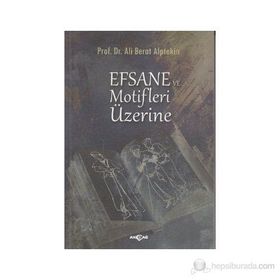 Efsane ve Motifler Üzerine - Ali Berat Alptekin