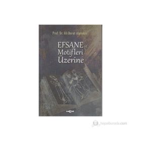 Efsane ve Motifler Üzerine - Ali Berat Alptekin