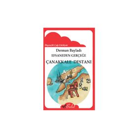 Efsaneden Gerçeğe Çanakkale Destanı - Derman Bayladı