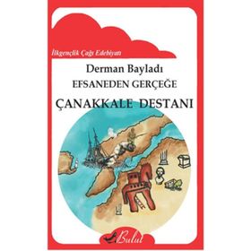 Efsaneden Gerçeğe Çanakkale Destanı - Derman Bayladı
