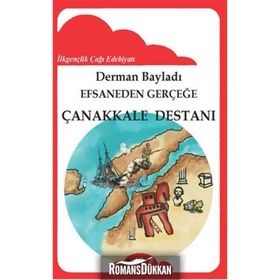 Efsaneden Gerçeğe Çanakkale Destanı - Derman Bayladı