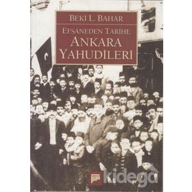 EFSANEDEN TARIHE ANKARA YAHUDILERI - BEKI L. BAHAR