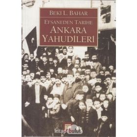 EFSANEDEN TARIHE ANKARA YAHUDILERI - BEKI L. BAHAR