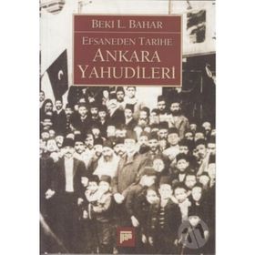 EFSANEDEN TARIHE ANKARA YAHUDILERI - BEKI L. BAHAR