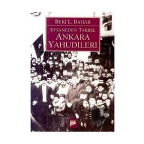 EFSANEDEN TARIHE ANKARA YAHUDILERI - BEKI L. BAHAR