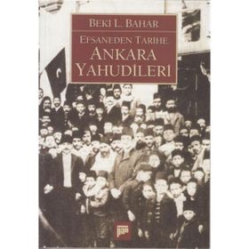 EFSANEDEN TARIHE ANKARA YAHUDILERI - BEKI L. BAHAR