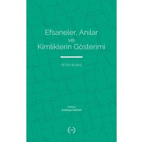 Efsaneler Anılar ve Kimliklerin Gösterimi - Peter Burke