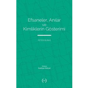 Efsaneler Anılar ve Kimliklerin Gösterimi - Peter Burke