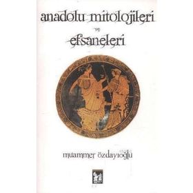 EFSANELER DÜNYASINDA ANADOLU ANADOLU MITOLOJISI - DERMAN BAYILDI