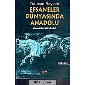 EFSANELER DÜNYASINDA ANADOLU ANADOLU MITOLOJISI - DERMAN BAYILDI