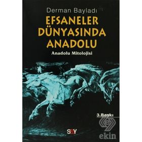 EFSANELER DÜNYASINDA ANADOLU ANADOLU MITOLOJISI - DERMAN BAYILDI