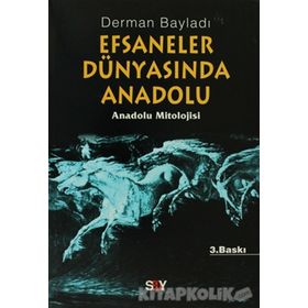 EFSANELER DÜNYASINDA ANADOLU ANADOLU MITOLOJISI - DERMAN BAYILDI