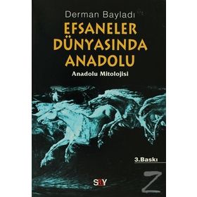 EFSANELER DÜNYASINDA ANADOLU ANADOLU MITOLOJISI - DERMAN BAYILDI