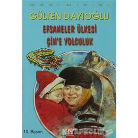 EFSANELER ÜLKESİ ÇİN'E YOLCULUK - GÜLTEN DAYIOĞLU