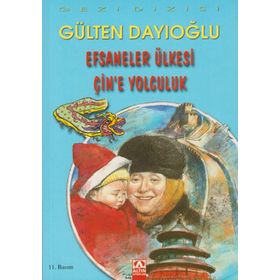 EFSANELER ÜLKESİ ÇİN'E YOLCULUK - GÜLTEN DAYIOĞLU