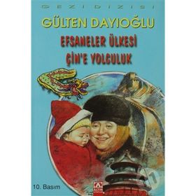 EFSANELER ÜLKESİ ÇİN'E YOLCULUK - GÜLTEN DAYIOĞLU