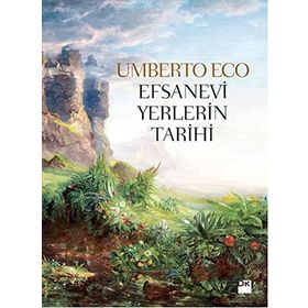 Efsanevi Yerlerin Tarihi - Umberto Eco
