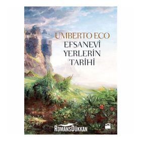 Efsanevi Yerlerin Tarihi - Umberto Eco