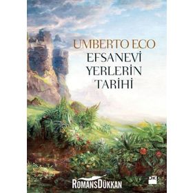 Efsanevi Yerlerin Tarihi - Umberto Eco
