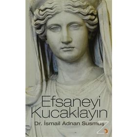 EFSANEYI KUCAKLAYIN - İSMAİL ADNAN SUSMUŞ