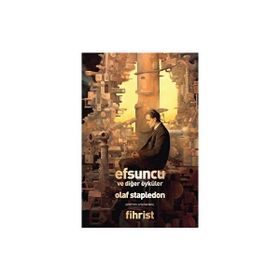 Efsuncu ve Diğer Öyküler - Olaf Stapledon