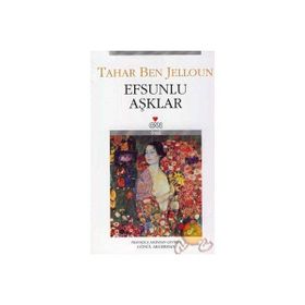 EFSUNLU AŞKLAR - TAHAR BEN JELLOUN