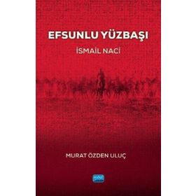 Efsunlu Yüzbaşı İsmail Naci - Murat Özden Uluç