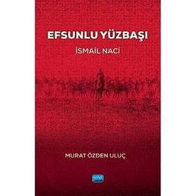 Efsunlu Yüzbaşı İsmail Naci - Murat Özden Uluç