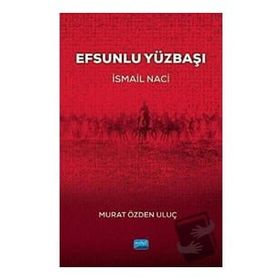 Efsunlu Yüzbaşı İsmail Naci - Murat Özden Uluç