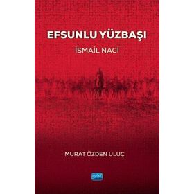Efsunlu Yüzbaşı İsmail Naci - Murat Özden Uluç