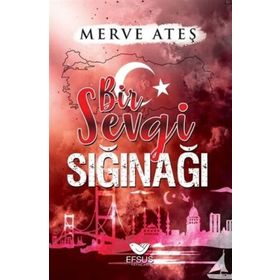 Efsus Yayınları Bir Sevgi Sığınağı Merve Ateş