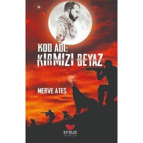 Efsus Yayınları Kod Adı:Kırmızı Beyaz Merve Ateş
